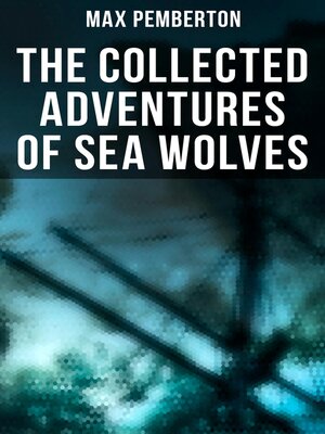 cover image of The Collected Adventures of Sea Wolves